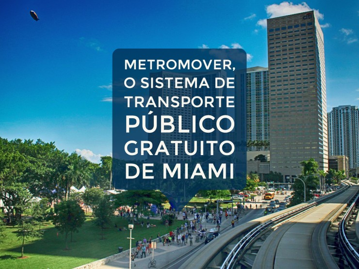 Metromover, o sistema de transporte público gratuito de Miami