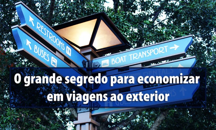 O grande segredo para economizar em viagens ao exterior
