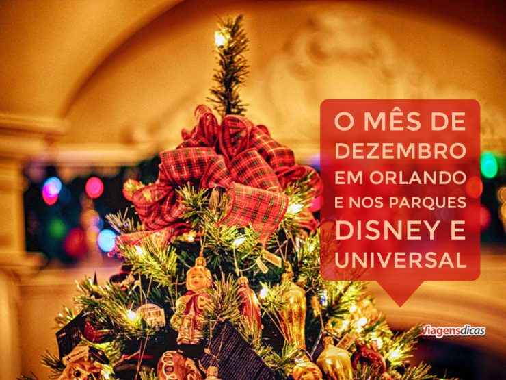 O mês de Dezembro em Orlando e nos parques Disney e Universal