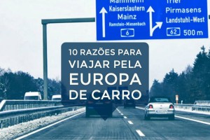 10 Razões para Viajar pela Europa de Carro
