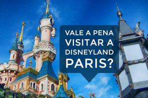 Vale a pena visitar a Disneyland Paris?