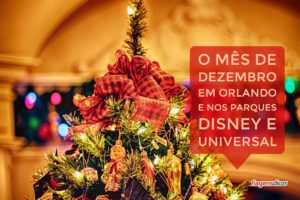 O mês de Dezembro em Orlando e nos parques Disney e Universal